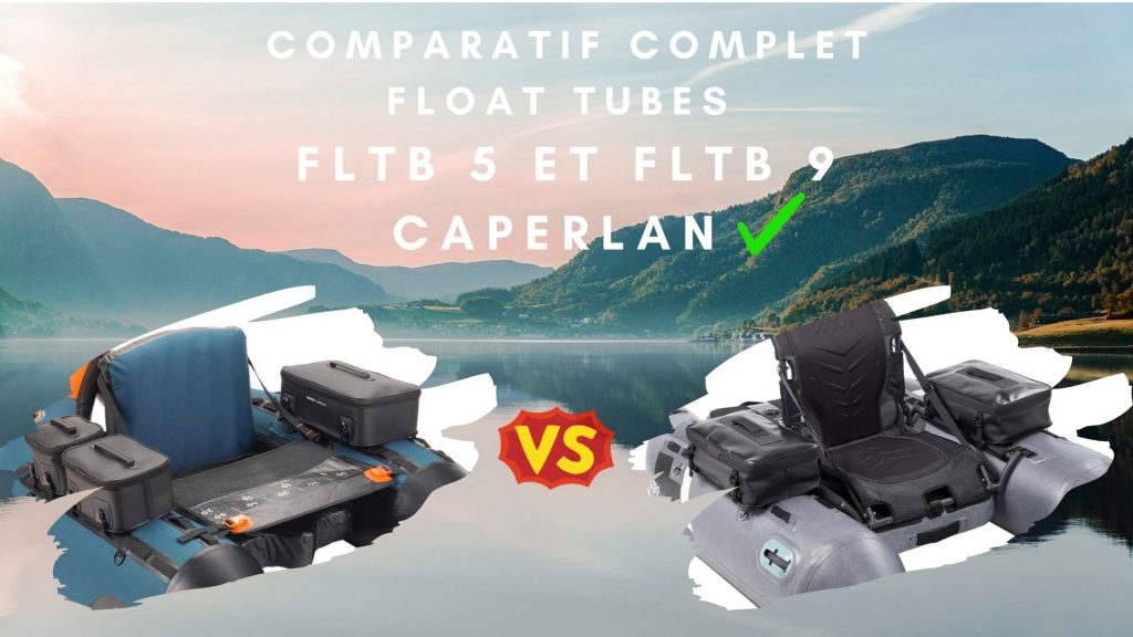 comparatif float tube fltb 5 et fltb 9 caperlan